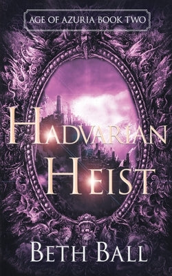 Hadvarian Heist by Ball, Beth