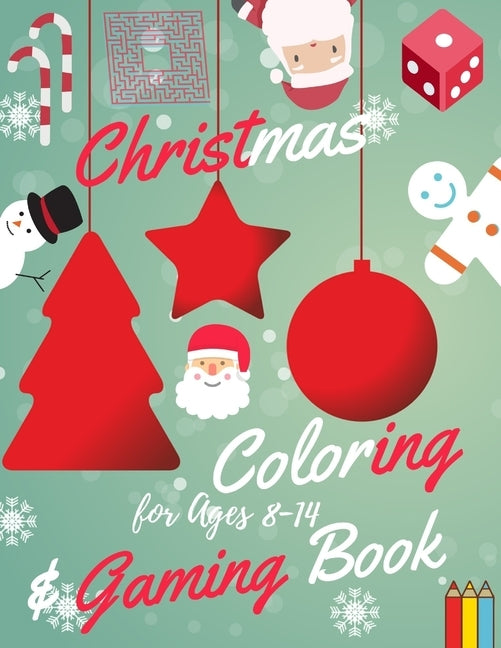 Christmas Coloring and Gaming Book for Ages 8-14: Filled with complex and fun brain teasers that range in difficulty, Packed with full-page designs of by Sam Jo
