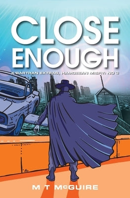 Close Enough by McGuire, M. T.