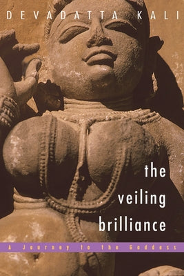 Veiling Brilliance: Journey to the Goddess by Kali, Devadatta