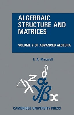 Algebraic Structure and Matrices Book 2 by Maxwell, Edwin A.