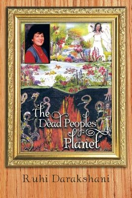 The Dead Peoples' Planet by Darakshani, Ruhi