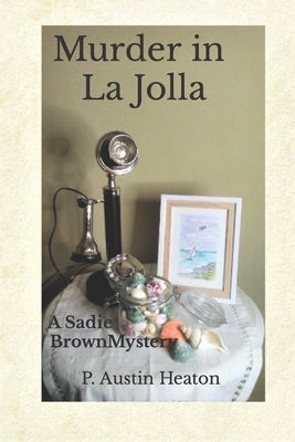 Murder in La Jolla: A Sadie Brown Mystery by Heaton, P. Austin
