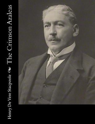 The Crimson Azaleas by Stacpoole, Henry De Vere