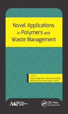 Novel Applications in Polymers and Waste Management by Dewangan, Badal Jageshwar Prasad
