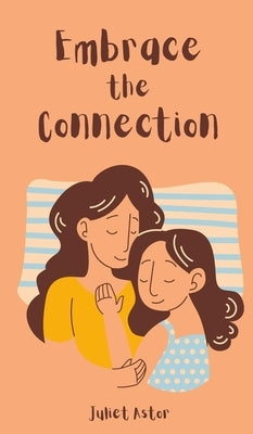 Embrace the Connection by Astor, Juliet