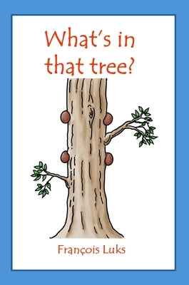 What's in that tree? by Luks, Francois I.
