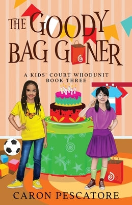 The Goody Bag Goner: A Middle Grade Courtroom Mystery by Pescatore, Caron