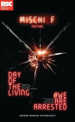 Making Mischief: We Are Arrested; Day of the Living by D?ndar, Can