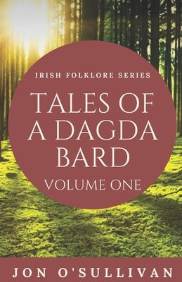 Tales of a Dagda Bard: Volume One by Larkin, Trevor