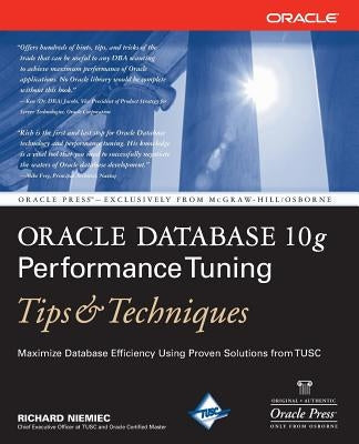Oracle Database 10g Performance Tuning Tips & Techniques by Niemiec, Richard