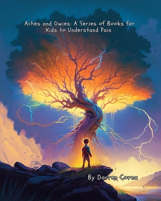 Aches and Owies: A Series of Books for Kids to Understand Pain: The Complete Series by Corea, Darren