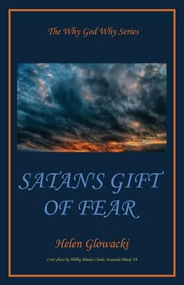 Satan's Gift of Fear by Glowacki, Helen