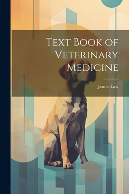Text Book of Veterinary Medicine by Law, James