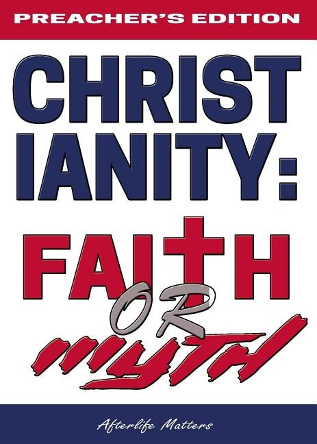 Christianity: Faith or Myth: Test Yourself If Christ Is in You by Matters, Afterlife