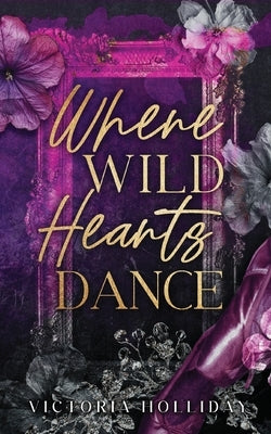 Where Wild Hearts Dance: An enemies to lovers mafia romance by Holliday, Victoria