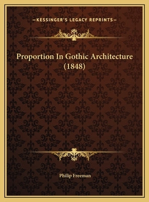 Proportion In Gothic Architecture (1848) by Freeman, Philip