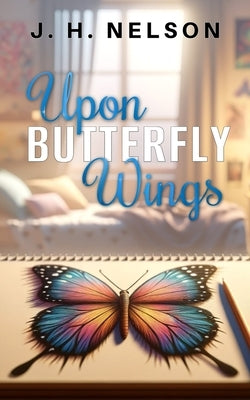Upon Butterfly Wings by Nelson, Jh