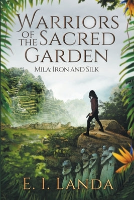 Warriors of the Sacred Garden: Mila: Iron and Silk by Landa, E. I.