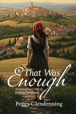 That Was Enough: An Immigrant's Tale of Hope and Resilience by Glendenning, Peggy