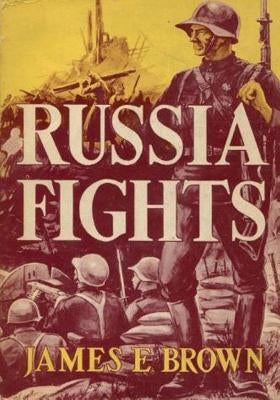 Russia Fights by Davies, Joseph E.