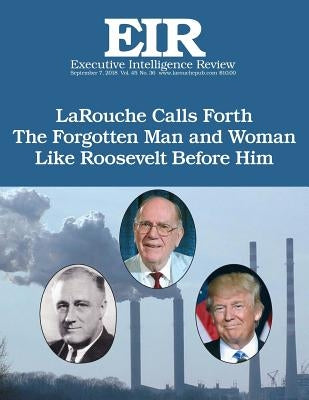 The Forgotten Man: Executive Intelligence Review; Volume 45, Issue 36 by Larouche Jr, Lyndon H.