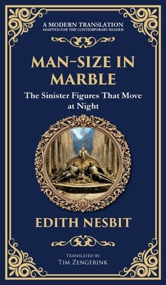 Man-Size in Marble: A Terrifying Tale of Living Statues and Supernatural Terror (Deluxe Hardbound Edition) by Nesbit, Edith