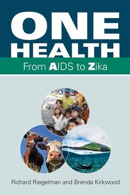One Health: From AIDS to Zika by Riegelman, Richard