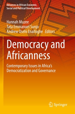 Democracy and Africanness: Contemporary Issues in Africa's Democratization and Governance by Muzee, Hannah