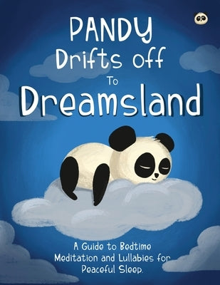 Pandy Drifts off to Dreamland - A Guide to Bedtime Meditation and Lullabies for Peaceful Sleep by McWeeney, Oisin