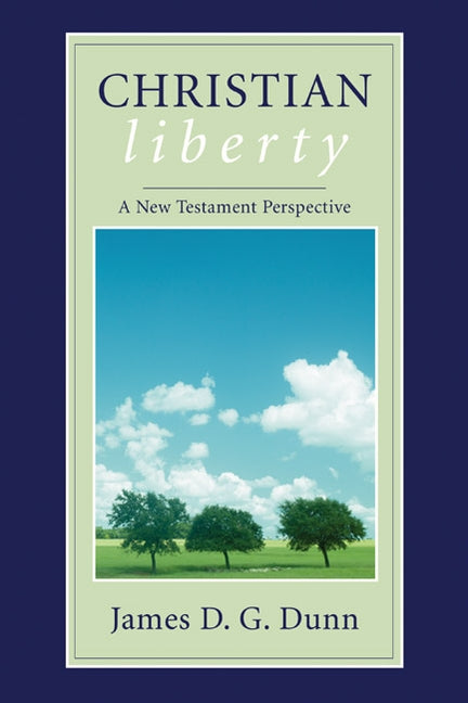Christian Liberty by Dunn, James D. G.