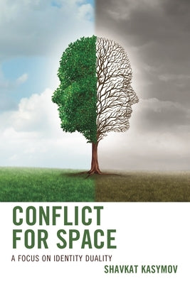 Conflict for Space: A Focus on Identity Duality by Kasymov, Shavkat