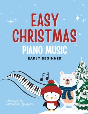 Little Penguins: Easy Christmas Piano Music for Early Beginners by Lindstrom, Alexandra