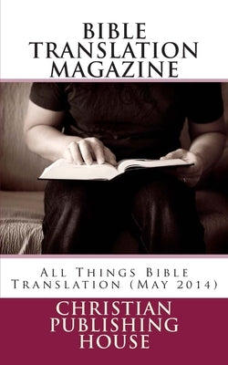 Bible Translation Magazine: All Things Bible Translation (May 2014) by Andrews, Edward D.