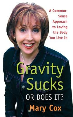 Gravity Sucks Or Does It? by Cox, Mary
