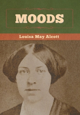 Moods by Alcott, Louisa May