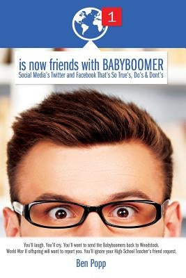 is now friends with BABYBOOMER. Social Media's Twitter and Facebook That's So Tr by Popp, Ben