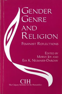 Gender, Genre and Religion: Feminist Reflections by Joy, Morny