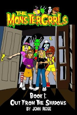 The MonsterGrrls, Book 1: Out From The Shadows by Rose, John