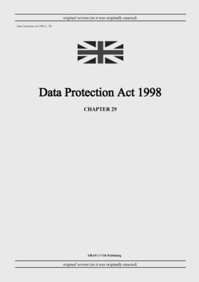 Data Protection Act 1998 (c. 29) by United Kingdom Legislation