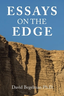 Essays on the Edge by Begelman, David