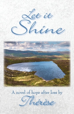 Let It Shine: A Novel of Hope After Loss by Thérèse
