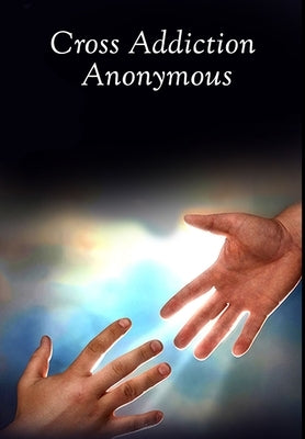 Hardcover - CROSS ADDICTION ANONYMOUS by Lease, Charles