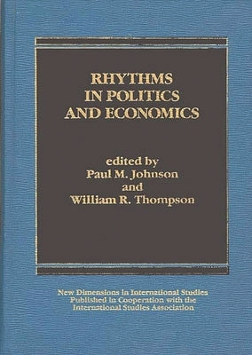 Rhythms in Politics and Economics by Johnson, Paul M.