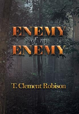 Enemy of My Enemy by Robison, T. Clement