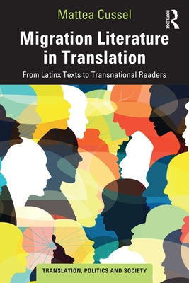 Migration Literature in Translation: From Latinx Texts to Transnational Readers by Cussel, Mattea