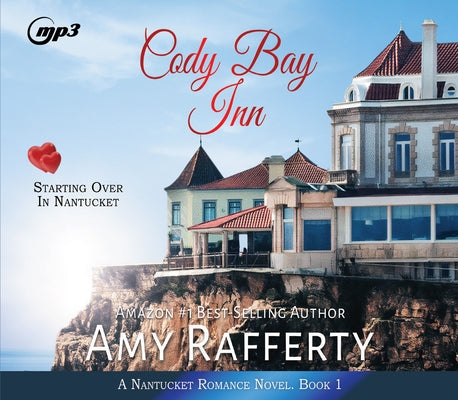 Cody Bay Inn: Starting Over in Nantucket Volume 1 by Rafferty, Amy
