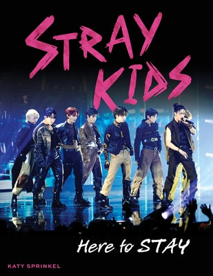 Stray Kids: Here to Stay by Sprinkel, Katy