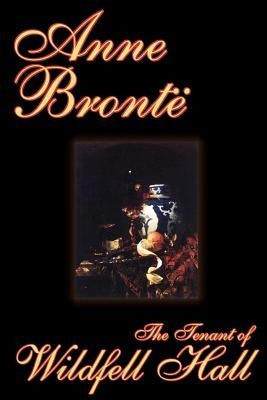The Tenant of Wildfell Hall by Anne Bronte, Fiction, Classics by Bronte, Anne