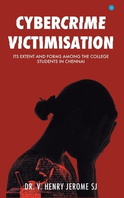 Cybercrime Victimisation by Jerome, V. Henry